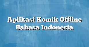 Aplikasi Komik Offline Bahasa Indonesia