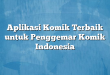 Aplikasi Komik Terbaik untuk Penggemar Komik Indonesia