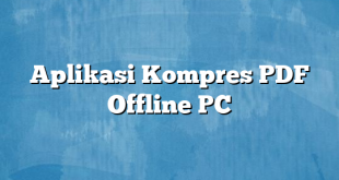 Aplikasi Kompres PDF Offline PC