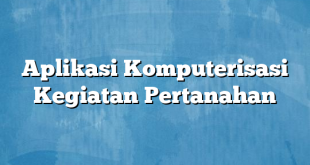 Aplikasi Komputerisasi Kegiatan Pertanahan