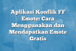 Aplikasi Konflik FF Emote: Cara Menggunakan dan Mendapatkan Emote Gratis