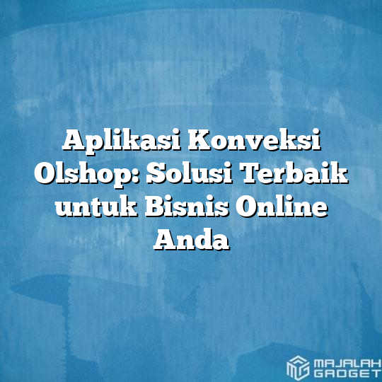 Aplikasi Konveksi Olshop Solusi Terbaik Untuk Bisnis Online Anda Majalah Gadget 7546