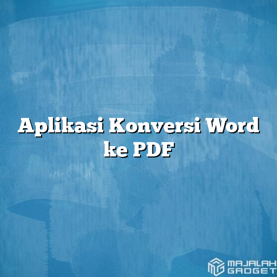 Aplikasi Konversi Word Ke PDF - Majalah Gadget