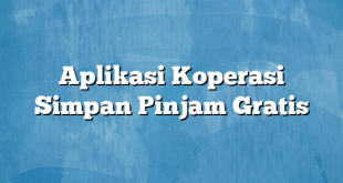 Aplikasi Koperasi Simpan Pinjam Gratis