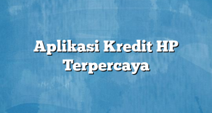 Aplikasi Kredit HP Terpercaya