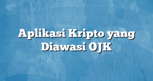 Aplikasi Kripto yang Diawasi OJK