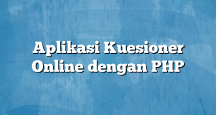 Aplikasi Kuesioner Online dengan PHP