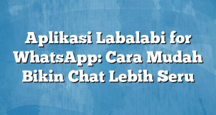 Aplikasi Labalabi for WhatsApp: Cara Mudah Bikin Chat Lebih Seru