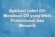 Aplikasi Label CD: Membuat CD yang lebih Professional dan Menarik