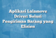 Aplikasi Lalamove Driver: Solusi Pengiriman Barang yang Efisien