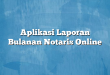 Aplikasi Laporan Bulanan Notaris Online