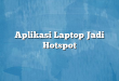 Aplikasi Laptop Jadi Hotspot