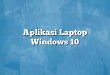 Aplikasi Laptop Windows 10