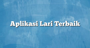 Aplikasi Lari Terbaik