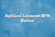 Aplikasi Layanan BPN Online