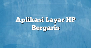 Aplikasi Layar HP Bergaris