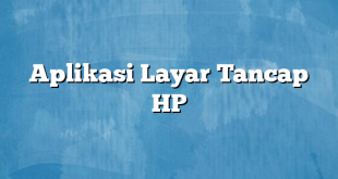 Aplikasi Layar Tancap HP