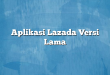 Aplikasi Lazada Versi Lama