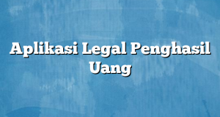 Aplikasi Legal Penghasil Uang