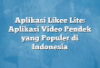 Aplikasi Likee Lite: Aplikasi Video Pendek yang Populer di Indonesia