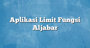 Aplikasi Limit Fungsi Aljabar