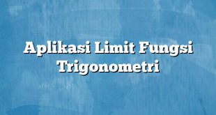 Aplikasi Limit Fungsi Trigonometri