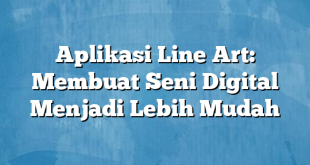 Aplikasi Line Art: Membuat Seni Digital Menjadi Lebih Mudah