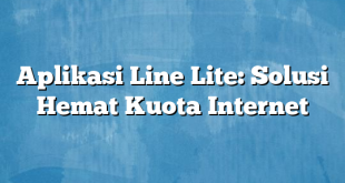 Aplikasi Line Lite: Solusi Hemat Kuota Internet