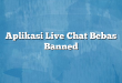 Aplikasi Live Chat Bebas Banned