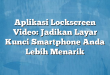 Aplikasi Lockscreen Video: Jadikan Layar Kunci Smartphone Anda Lebih Menarik
