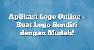 Aplikasi Logo Online – Buat Logo Sendiri dengan Mudah!