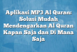 Aplikasi MP3 Al Quran: Solusi Mudah Mendengarkan Al Quran Kapan Saja dan Di Mana Saja