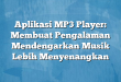 Aplikasi MP3 Player: Membuat Pengalaman Mendengarkan Musik Lebih Menyenangkan