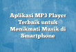 Aplikasi MP3 Player Terbaik untuk Menikmati Musik di Smartphone