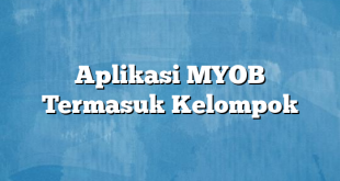 Aplikasi MYOB Termasuk Kelompok