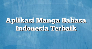 Aplikasi Manga Bahasa Indonesia Terbaik