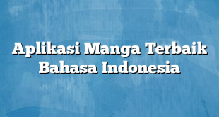 Aplikasi Manga Terbaik Bahasa Indonesia