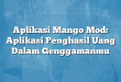Aplikasi Mango Mod: Aplikasi Penghasil Uang Dalam Genggamanmu