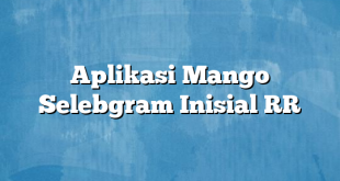 Aplikasi Mango Selebgram Inisial RR