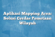 Aplikasi Mapping Area: Solusi Cerdas Pemetaan Wilayah