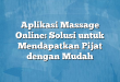 Aplikasi Massage Online: Solusi untuk Mendapatkan Pijat dengan Mudah