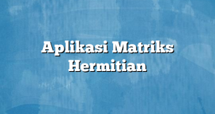 Aplikasi Matriks Hermitian