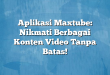 Aplikasi Maxtube: Nikmati Berbagai Konten Video Tanpa Batas!