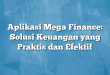 Aplikasi Mega Finance: Solusi Keuangan yang Praktis dan Efektif