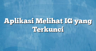 Aplikasi Melihat IG yang Terkunci