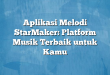Aplikasi Melodi StarMaker: Platform Musik Terbaik untuk Kamu
