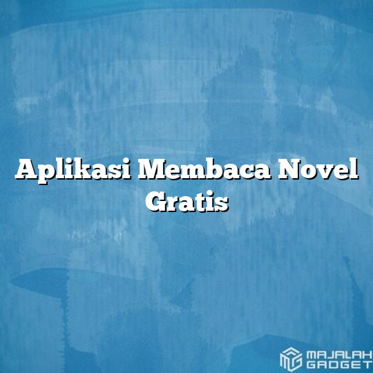 Aplikasi Membaca Novel Gratis - Majalah Gadget