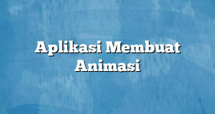 Aplikasi Membuat Animasi