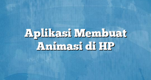 Aplikasi Membuat Animasi di HP