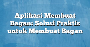 Aplikasi Membuat Bagan: Solusi Praktis untuk Membuat Bagan